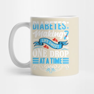 Diabetes - Making Life Sweet One Drop At A Time Mug